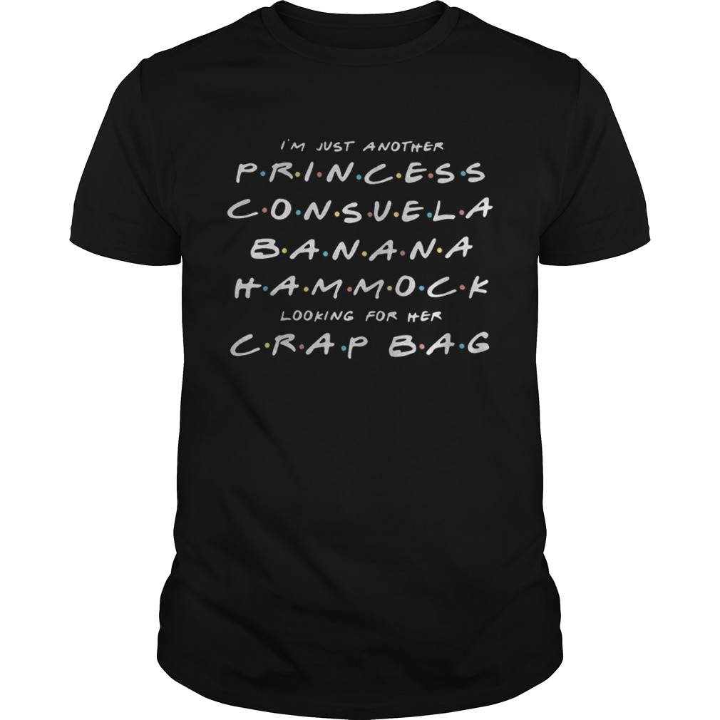 Im just another princess Consuela banana hammock looking for her crap bag shirt