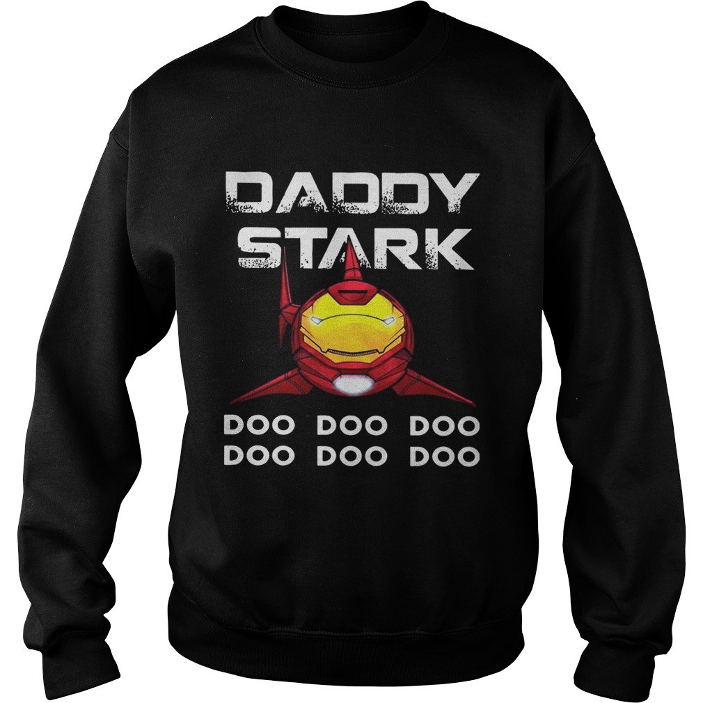 Iron Man Shark Daddy Stark Doo Doo Doo Doo Doo Doo Doo Shirt Sweatshirt