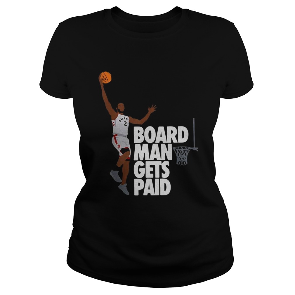 Kawhi Leonard board man gets paid Classic Ladies