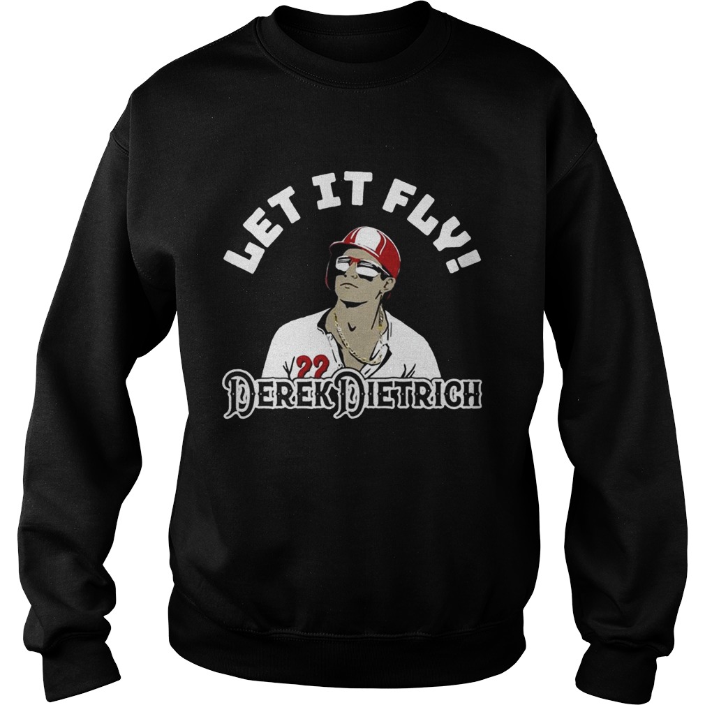 Let It Fly Derek Dietrich TShirt Sweatshirt