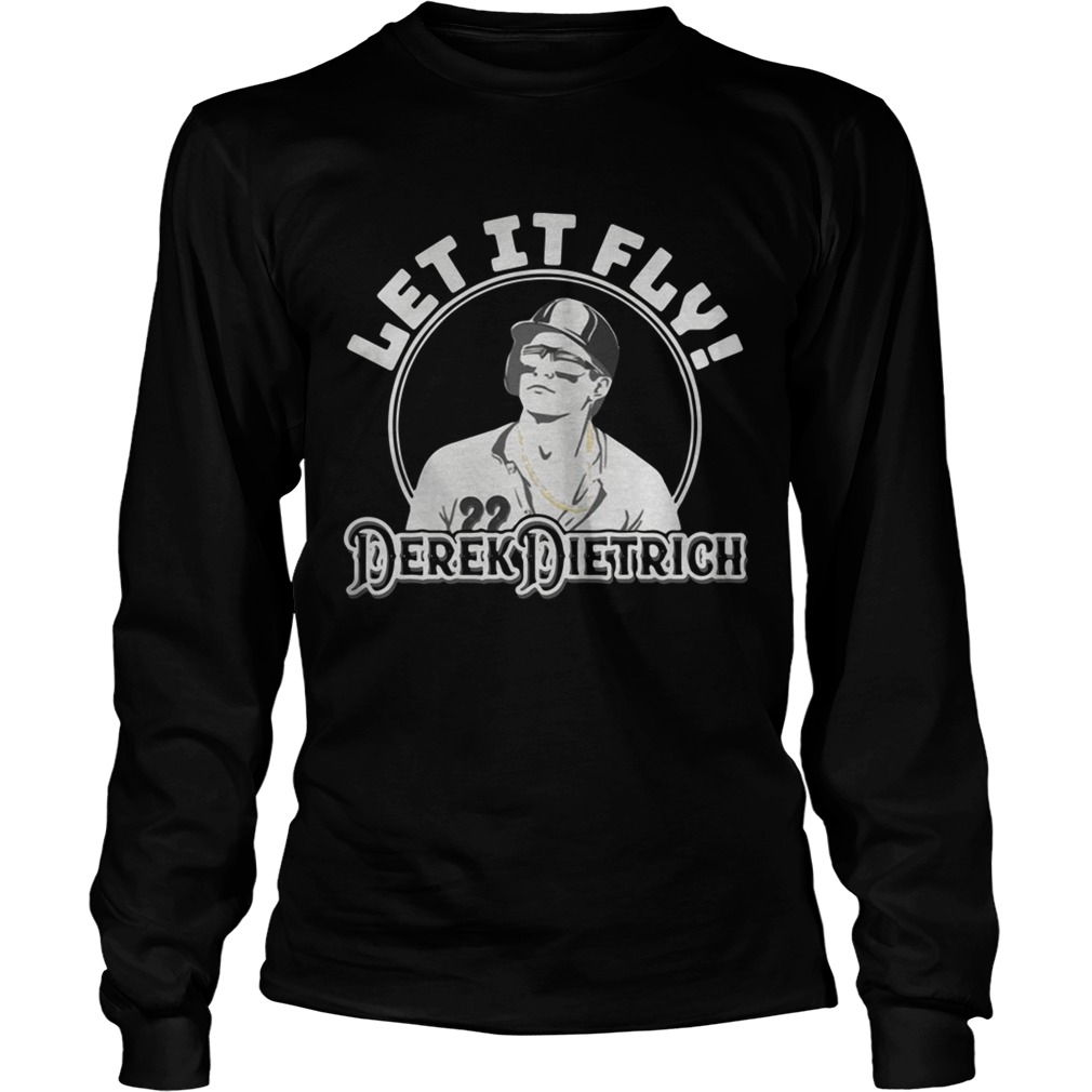 Let it fly Derek Dietrich LongSleeve