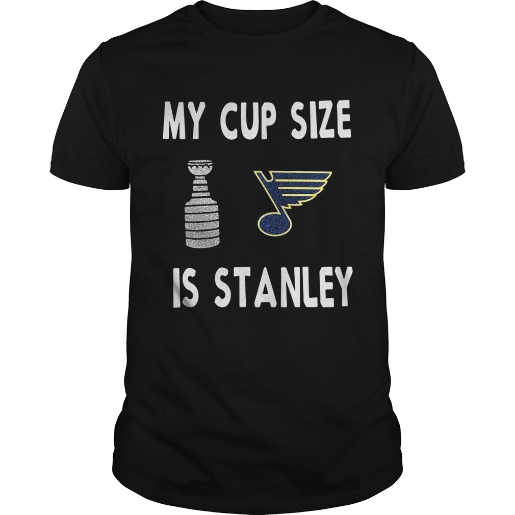 My cup size is Stanley shirt