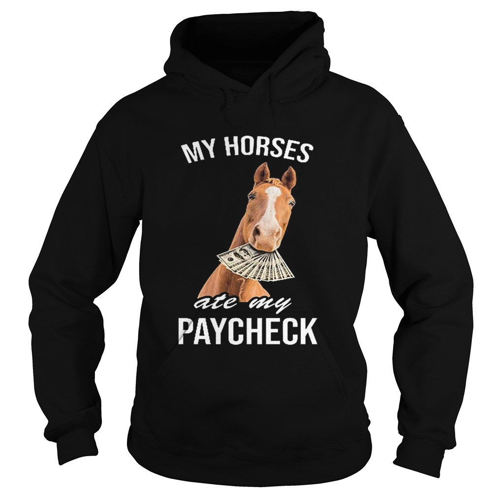 My horses ate my paycheck Hoodie