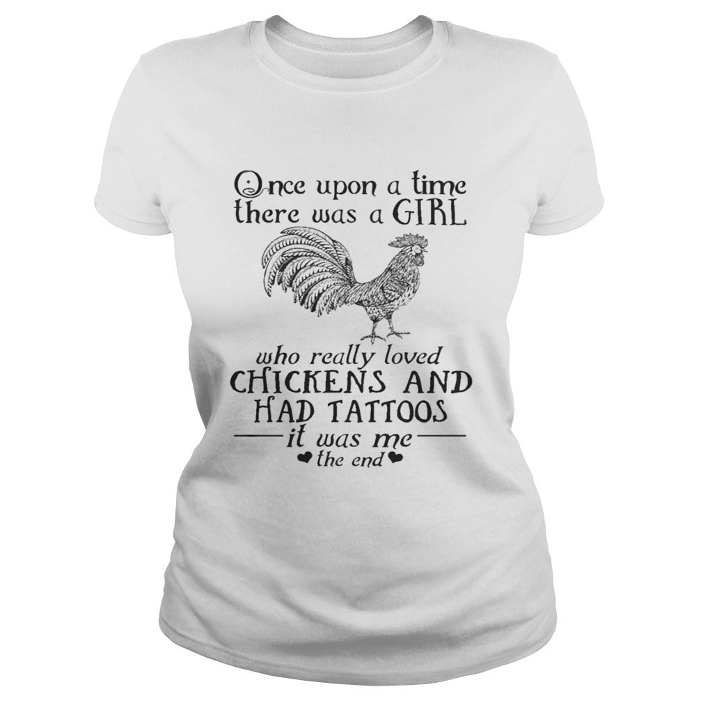 Once Upon A Time A Girl Who Really Loved ChickensHad Tattoos T Classic Ladies