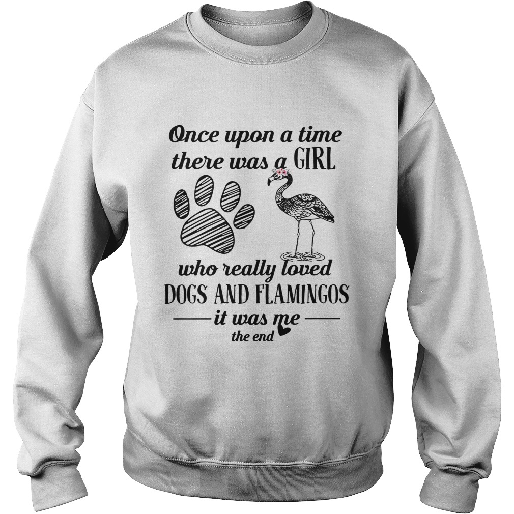 Once upon a time there was a girl who really loved dogs and Sweatshirt