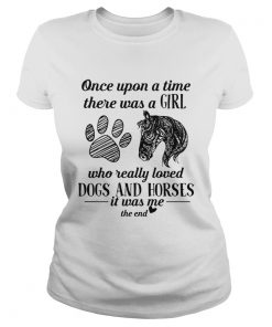 Once upon a time there was a girl who really loved dogs and horses Classic Ladies