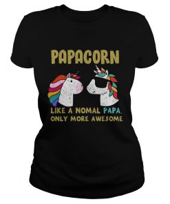 Papacorn Like A Normal Papa Only More Awesome TShirt Classic Ladies