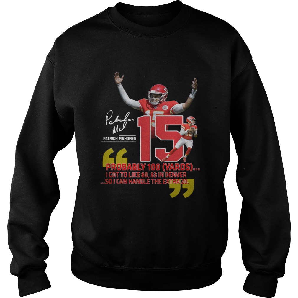 Patrick Mahomes Probably 100 yards I got to like 80 83 In Denver Sweatshirt