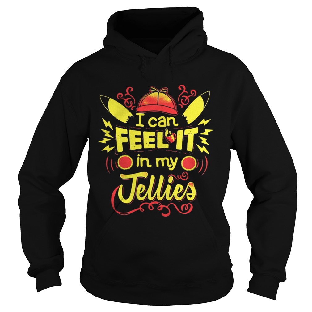 Pikachu I can feel it in my jellies Hoodie