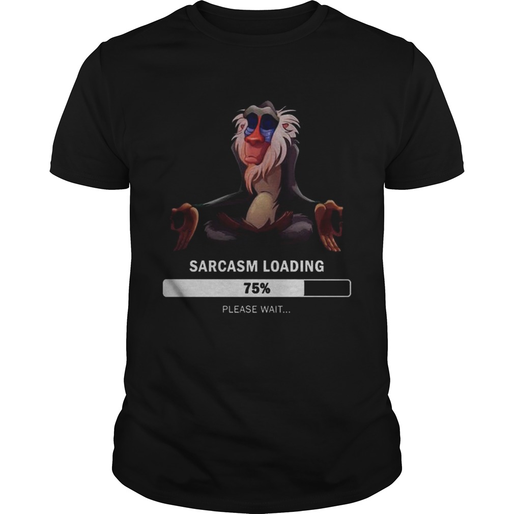 Rafiki Sarcasm loading please wait shirt