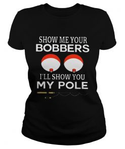 Show me your bobbers Ill show you my pole  Classic Ladies