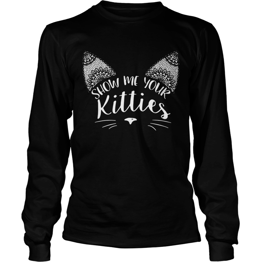 Show me your kitties LongSleeve