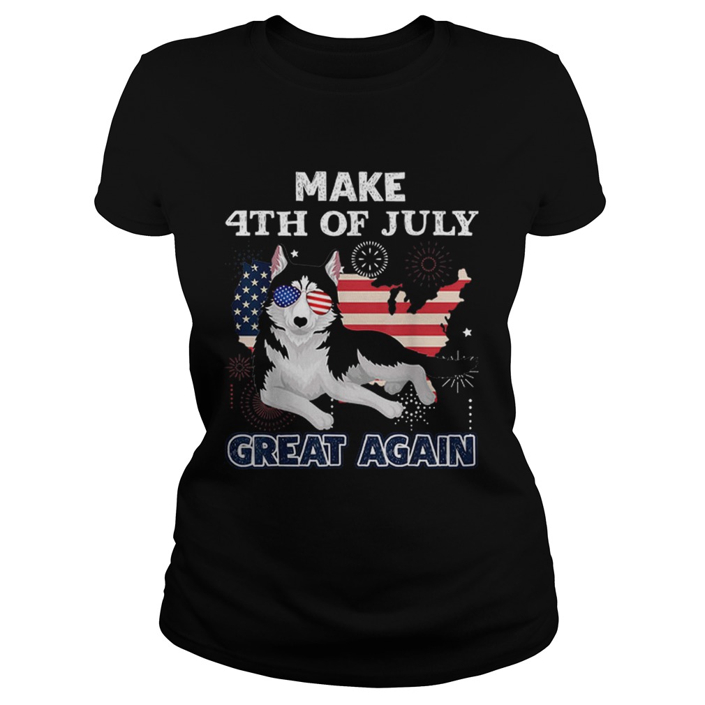 Siberian Husky Make 4th Of July Great Again Dog Classic Ladies