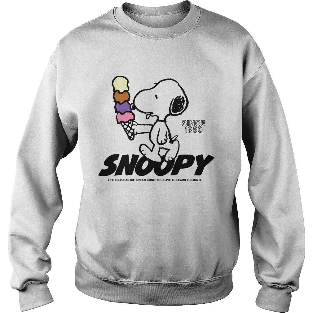 Snoopy life is like an ice cream cone you have to learn to lick it Sweatshirt