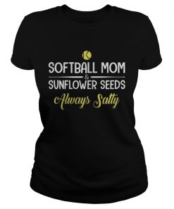 Softball MomSunflower Seeds Always Salty  Classic Ladies