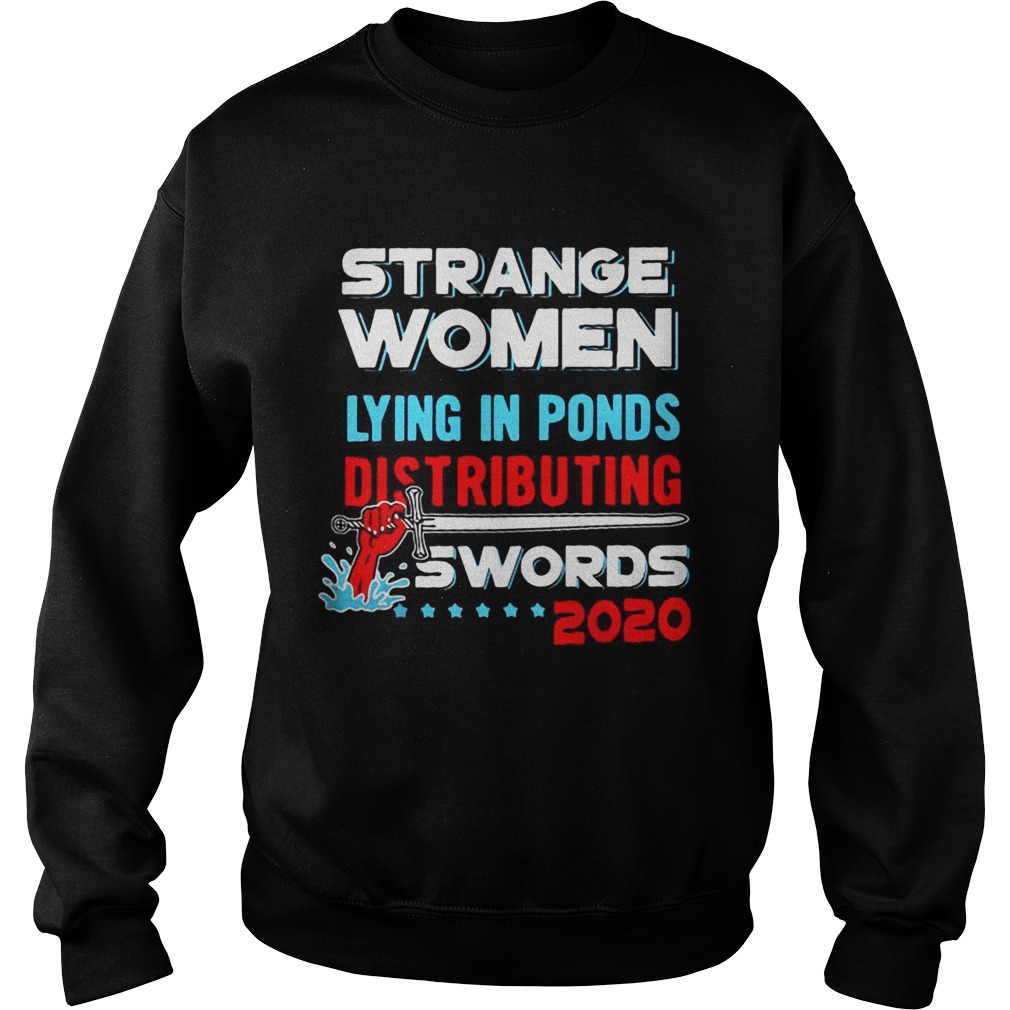 Strange women lying in ponds distributing swords 2020 Sweatshirt