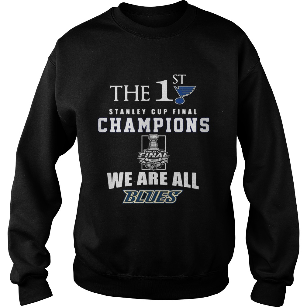 The 1st Stanley Cup Final Champions we are all Blues Sweatshirt