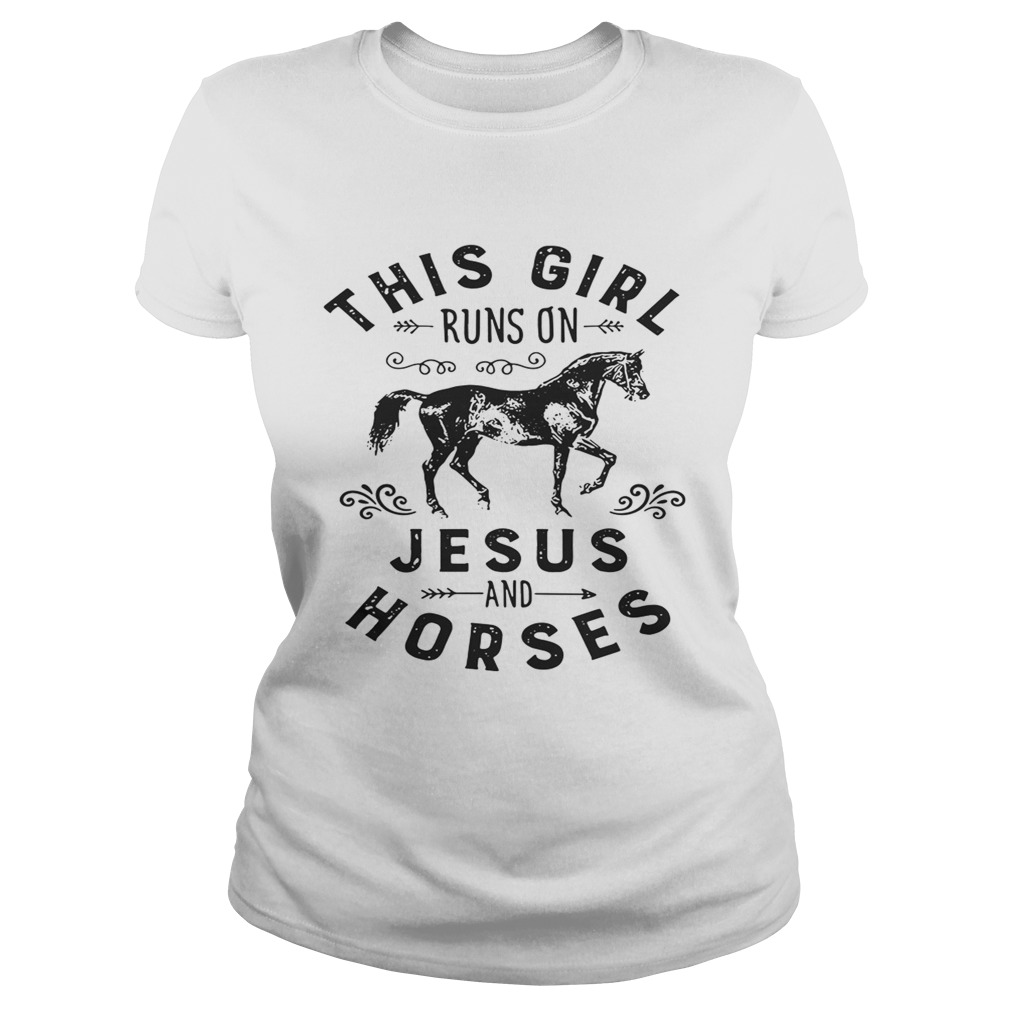 This girl runs on jesus and horses Classic Ladies