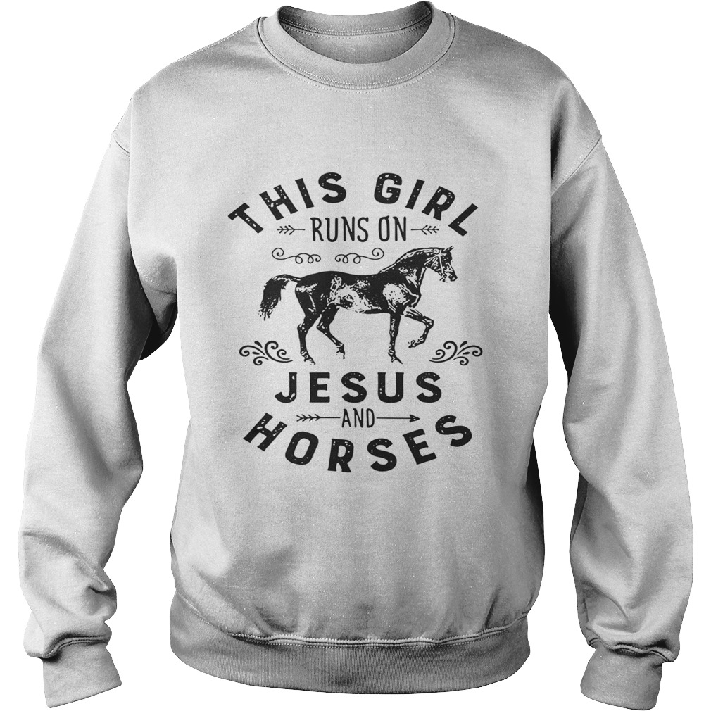 This girl runs on jesus and horses Sweatshirt