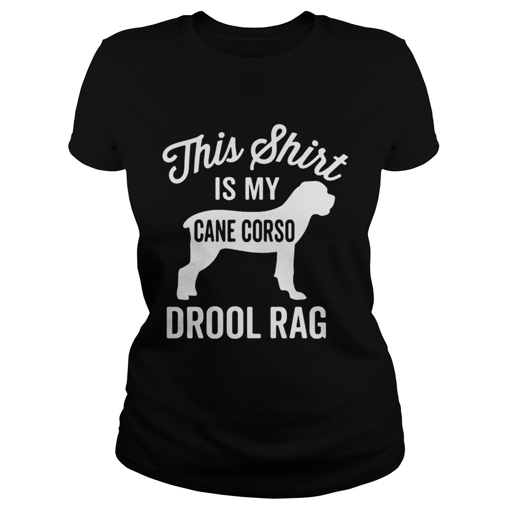 This is my cane Corso drool rag dog Classic Ladies