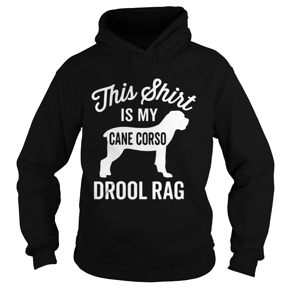 This is my cane Corso drool rag dog Hoodie