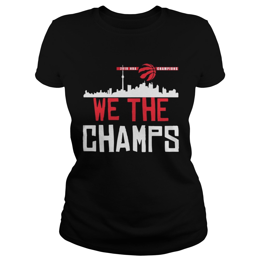 Toronto Raptors 2019 NBA finals champions we the champs Classic Ladies