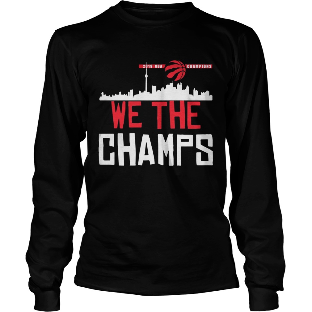 Toronto Raptors 2019 NBA finals champions we the champs LongSleeve