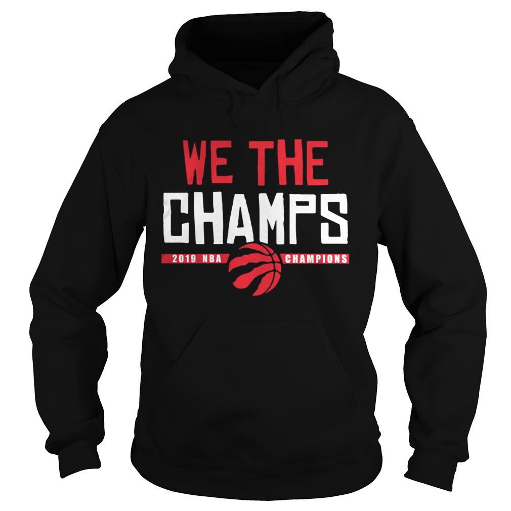 Toronto Raptors Championship we the champs Hoodie