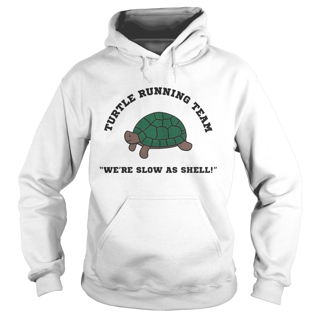 Turtle running team were slow as shell Hoodie