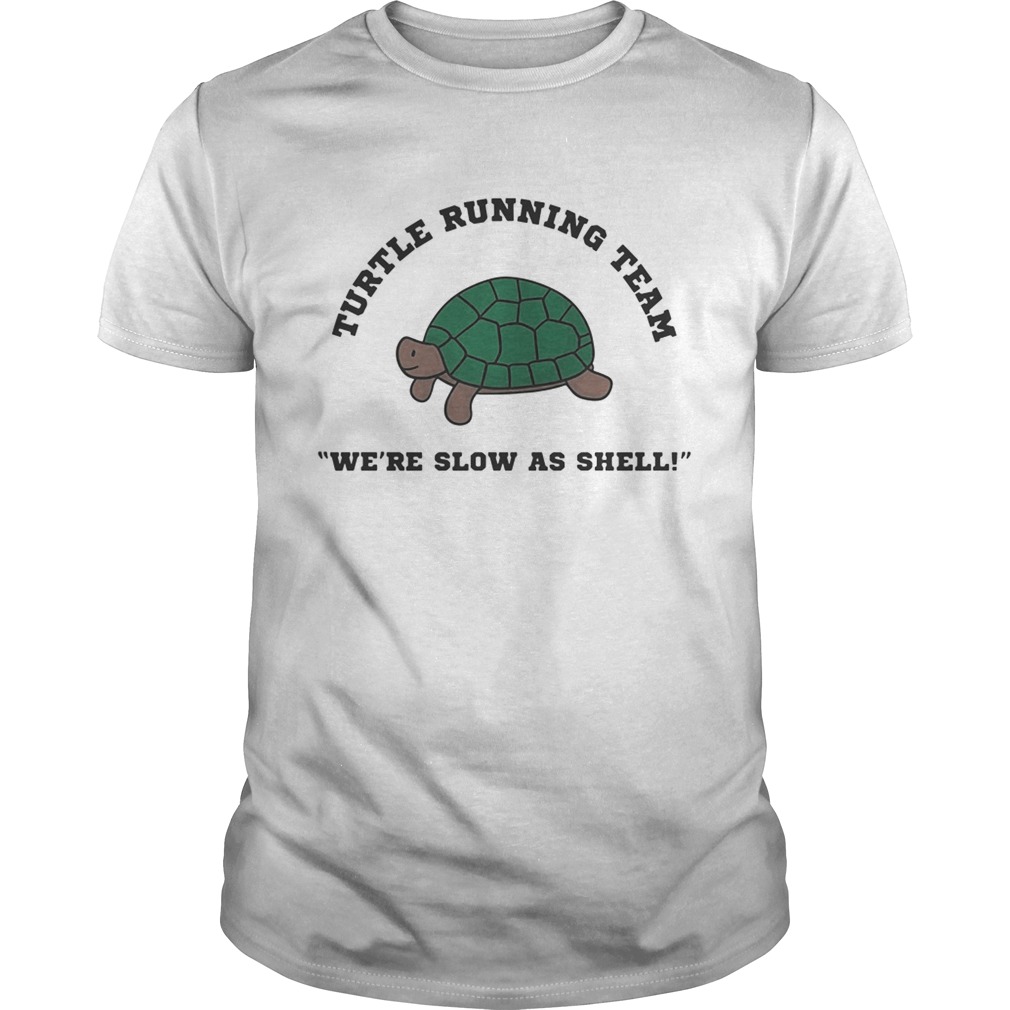 Turtle running team were slow as shell shirt