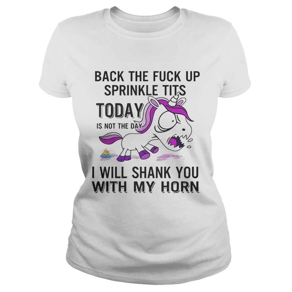 Unicorn back the fuck up sprinkle tits today is not the day will shank you with my horn Classic Ladies