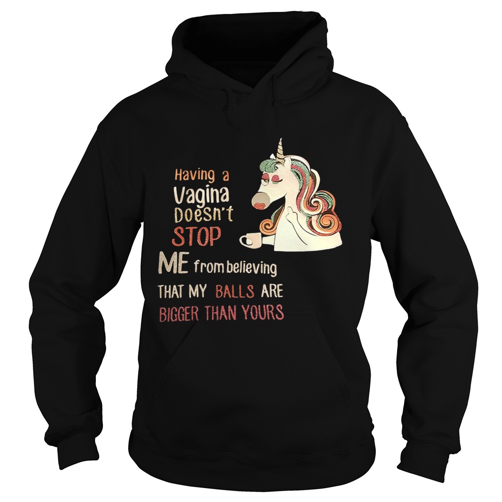 Unicorn having a Vagina doesnt stop me from believing that my Hoodie