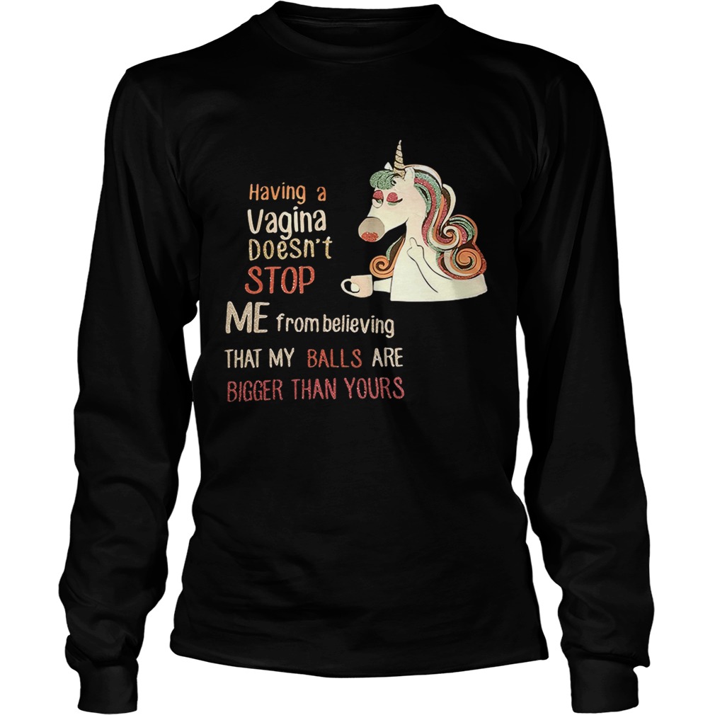 Unicorn having a Vagina doesnt stop me from believing that my LongSleeve