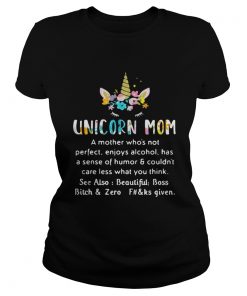 Unicorn mom a mother whos not perfect enjoys alcohol has sense Classic Ladies