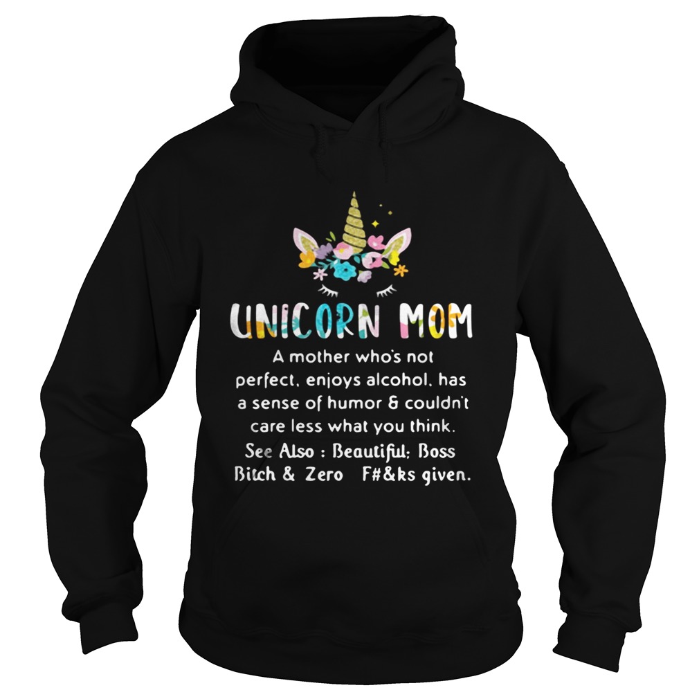 Unicorn mom a mother whos not perfect enjoys alcohol has sense Hoodie