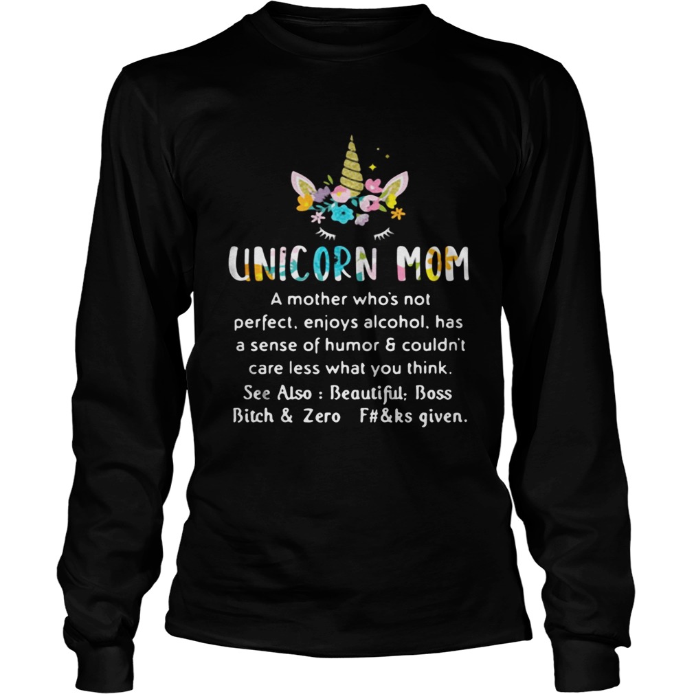 Unicorn mom a mother whos not perfect enjoys alcohol has sense LongSleeve