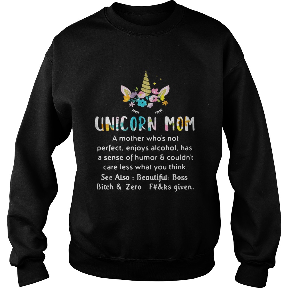 Unicorn mom a mother whos not perfect enjoys alcohol has sense Sweatshirt