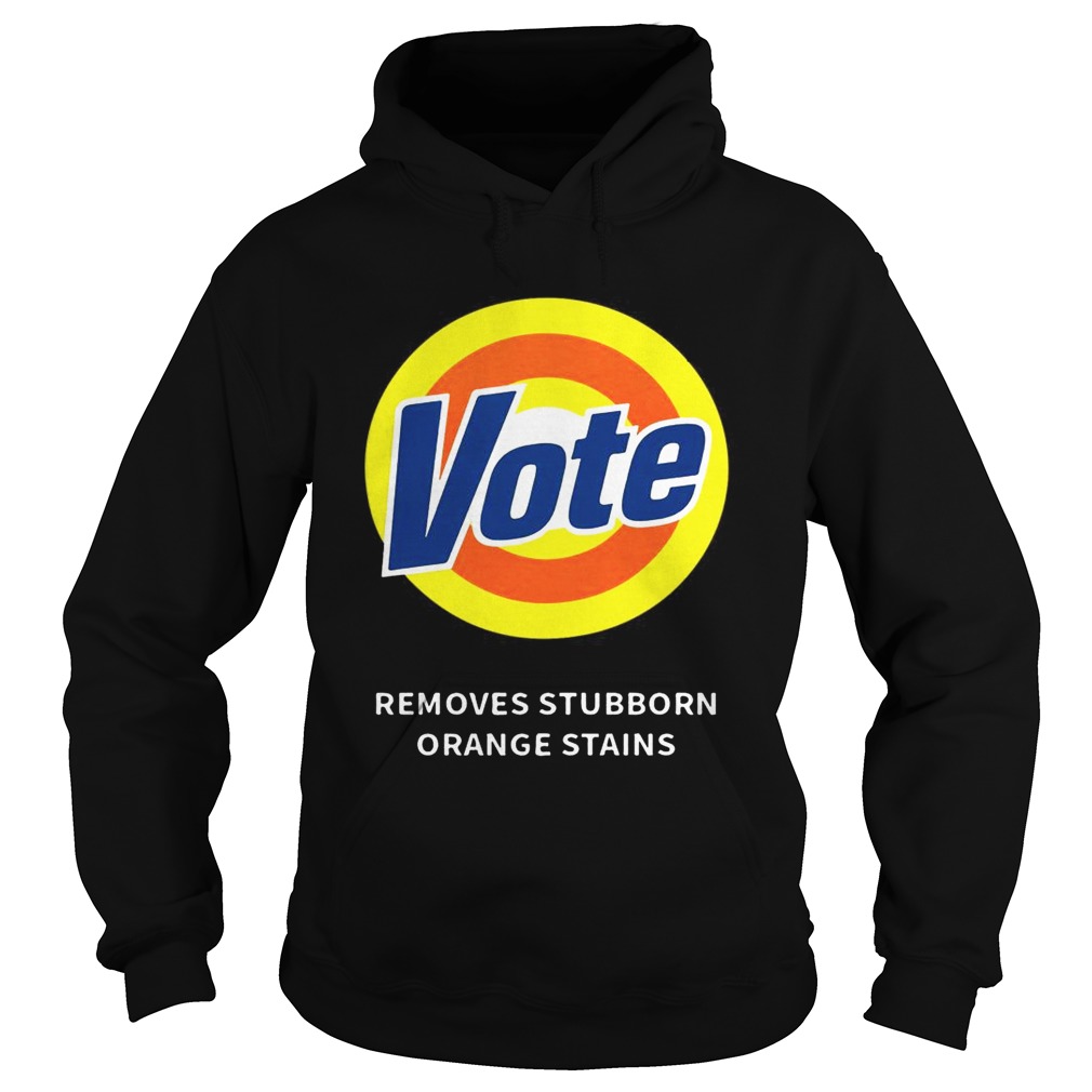 Vote Removes Stubborn Orange Stains Hoodie