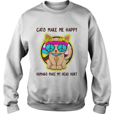 2019 Cats make me happy humans make my head hurt sweatshirt