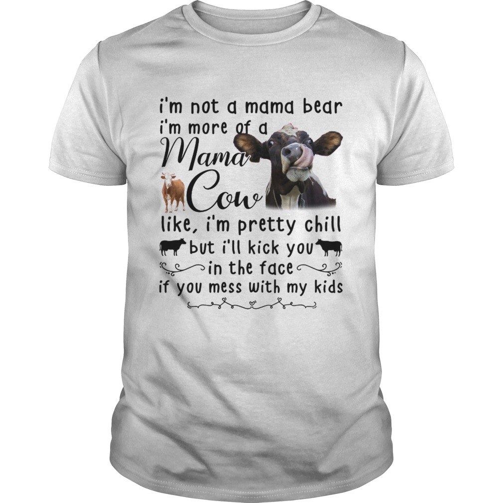 Cow I’m not a mama cow like I’m pretty chill shirt,