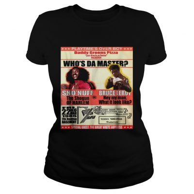 Sho Nuff Bruce Leroy whos da master ladies tee