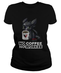 Night Fury no coffee no workee ladies tee