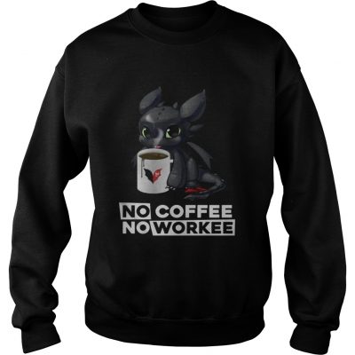 Night Fury no coffee no workee sweatshirt