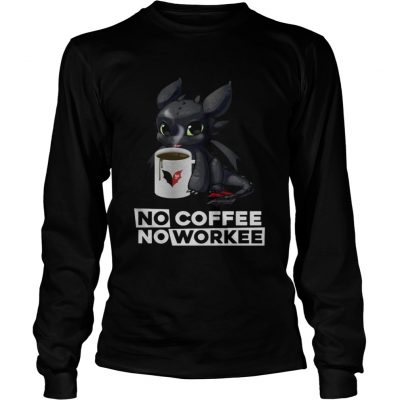 Night Fury no coffee no workee longsleeve tee