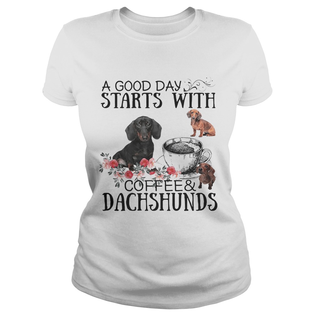 A good day starts with coffee and Dachshunds Classic Ladies