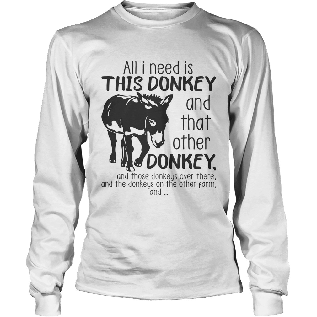 All I need is this Donkey and that other Donkey LongSleeve