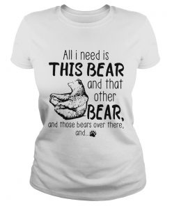 All I need is this bear and that other bear  Classic Ladies