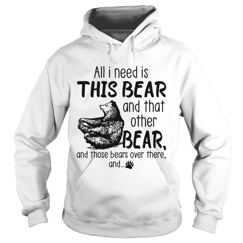 All I need is this bear and that other bear and those bears over there and Hoodie