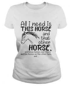 All i need is this Horse and that other Horse  Classic Ladies