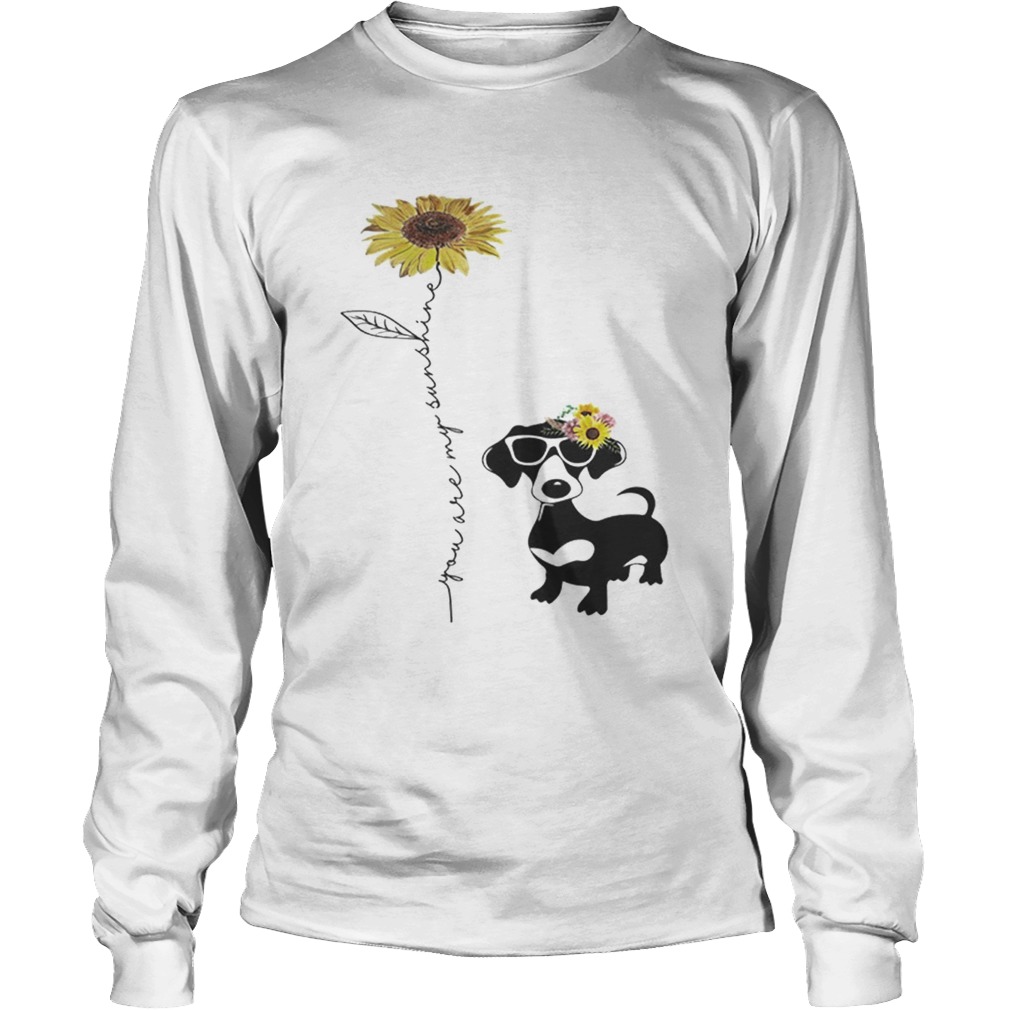 Awesome Dachshund You are my sunshine sunflower LongSleeve